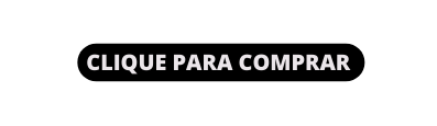CLIQUE PARA COMPRAR